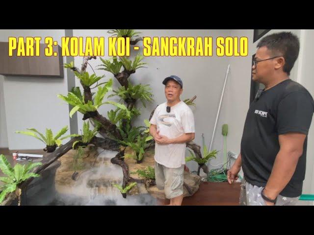 PART 3: KOLAM KOI - SANGKRAH SOLO