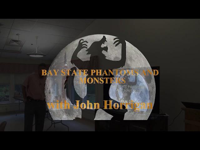 Norfolk Senior Center - John Horrigan on Bay State Phantoms and Monsters