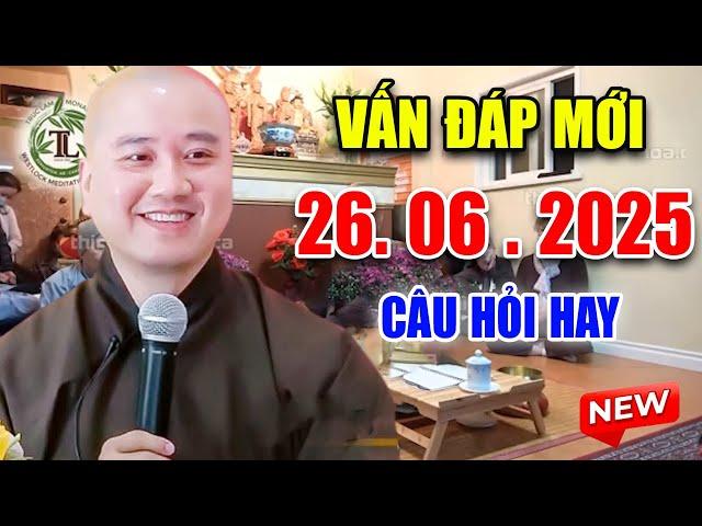 Vấn Đáp Chọn Lọc "CÂU HỎI RẤT HAY" và THỰC TẾ Ngày 24. 06. 2025 - Thầy Thích Pháp Hòa
