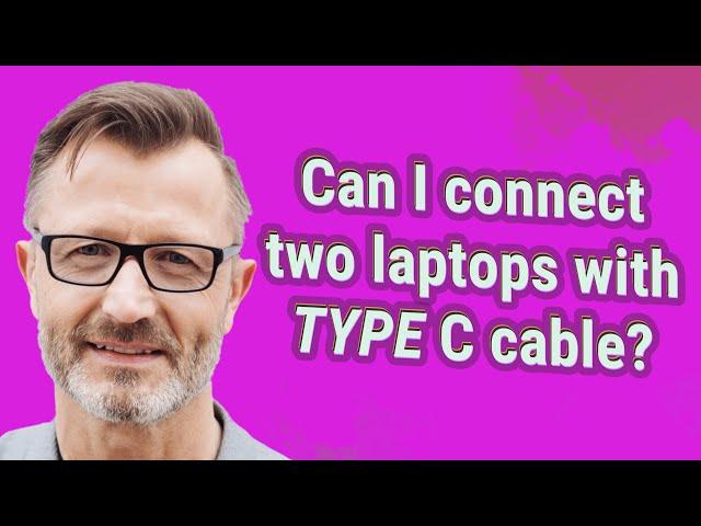 Can I connect two laptops with Type C cable?