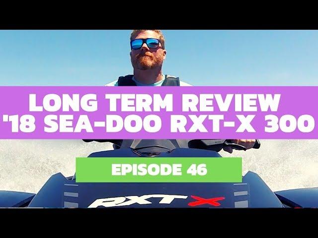 2018 Sea-Doo RXT-X 300 Long Term Review: The Watercraft Journal EP. 46