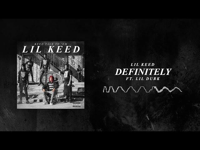 Lil Keed - Definitely (ft. Lil Durk) [Official Audio]