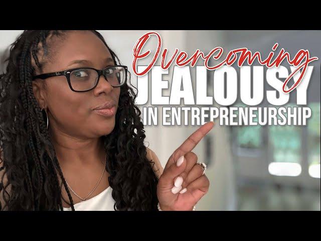 Overcoming Jealousy as an Entrepreneur: Real Talk & Practical Solutions