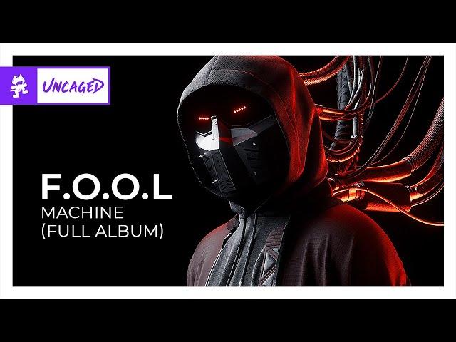 F.O.O.L - MACHINE (Full Album) [Monstercat Release]