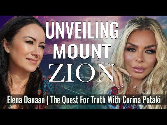 UNVEILING MOUNT ZION | The Quest For Truth With Corina Pataki