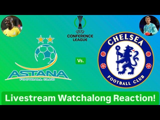 FC Astana Vs. Chelsea FC 2024-25 UEFA Conference League League Phase Livestream Watchalong Reaction