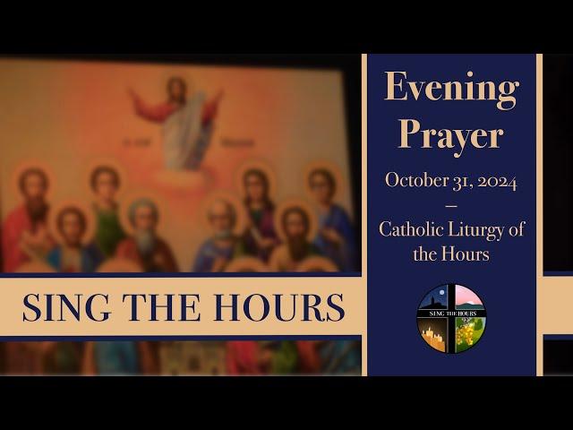 10.31.24 Vespers I, Thursday Evening Prayer of the Liturgy of the Hours