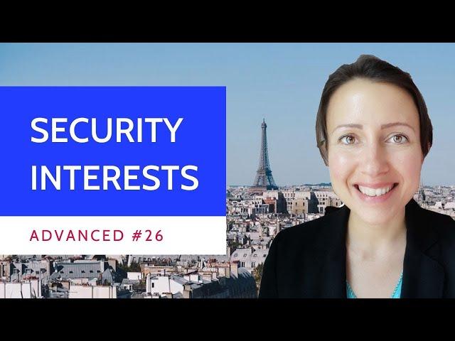 Advanced #26 What is a security interest in French law? Introduction