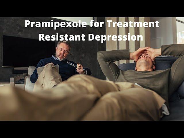 Pramipexole for Treatment Resistant Depression