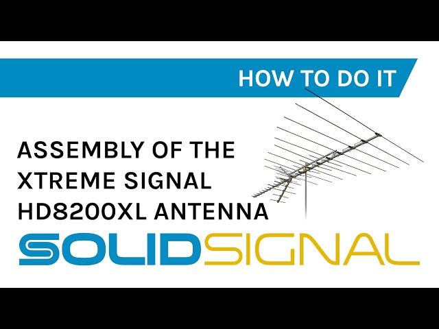 How to Assemble the Xtreme Signal HD8200XL Antenna