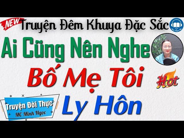 Truyện Thực Tế Hôn Nhân Gia Đình Đáng Nghe Nhất - BỐ MẸ TÔI LY HÔN | Kể Truyện Đêm Khuya Ngủ Ngon