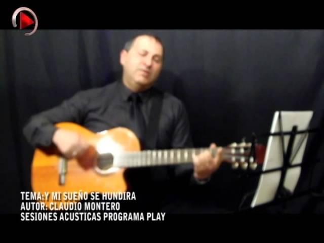 SESIONES ACUSTICAS PROGRAMA PLAY CLAUDIO MONTERO SOUNTRACK 3 MI SUEÑO SE HUNDIRA