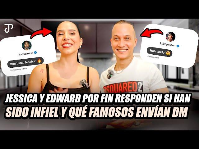 JESSICA Y EDWARD POR FIN RESPONDEN SI HAN SIDO INFIEL Y QUÉ FAMOSOS ENVÍAN DM