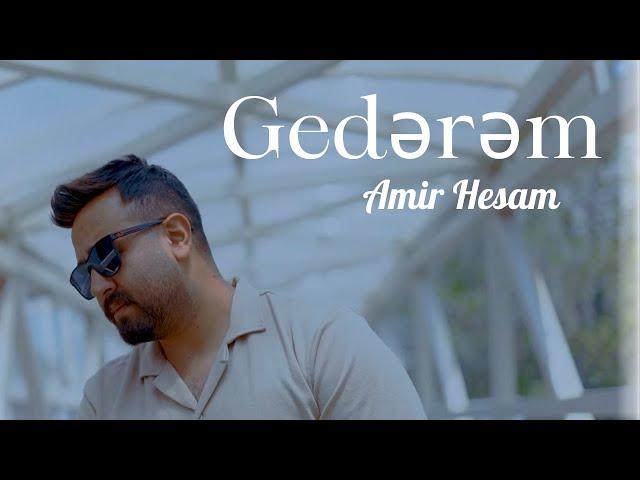 Amir Hesam - Gedərəm (Official Video)