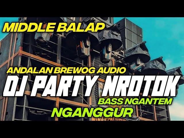 DJ PARTY NROTOK NGANGGUR BASS NGANTEM BY HKS PROJECT