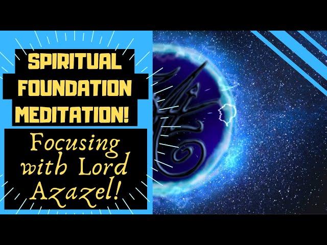 Azazel's Meditation of Focus and Concentration (Spiritual Foundation Meditation)