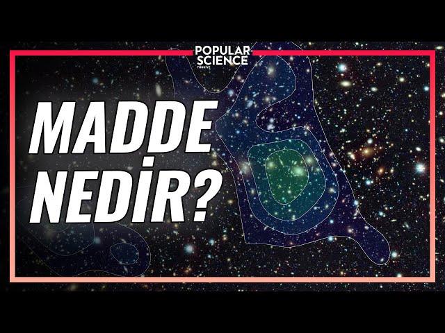 Madde Nedir? | Popular Science Türkiye