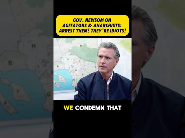 Gov. Newsom on Agitators & Anarchists: Arrest Them! They’re Idiots! #newsom #trump #california