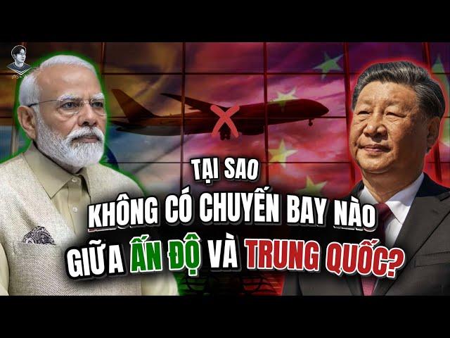 VÌ SAO KHÔNG CÓ CHUYẾN BAY NÀO GIỮA TRUNG QUỐC VÀ ẤN ĐỘ ?