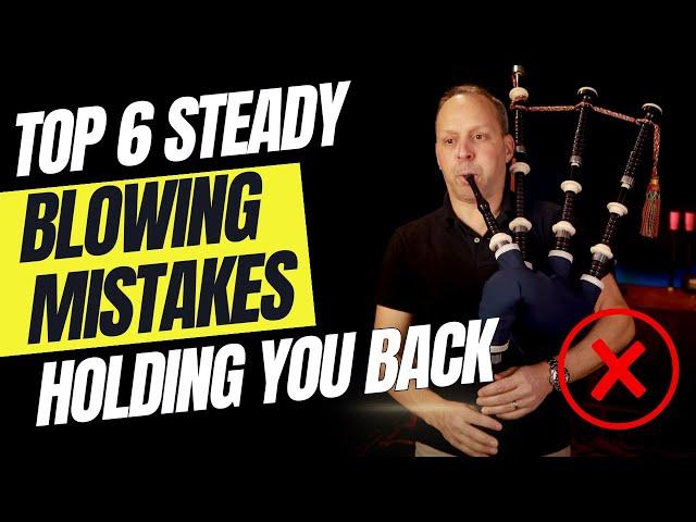 How To Avoid These Most Common Blowing Mistakes: Tips for a Steadier, More Confident Bagpipe Sound