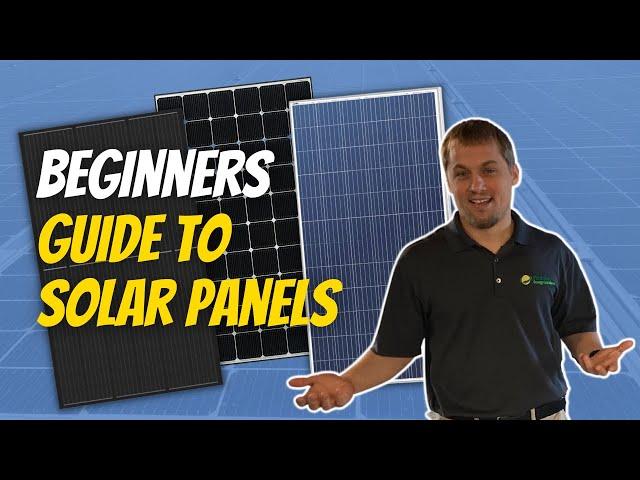 Solar Panel Basics: A Complete Tutorial From An Industry Veteran