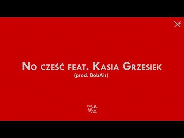 Dwa Sławy - No cześć feat. Kasia Grzesiek (prod. BobAir)