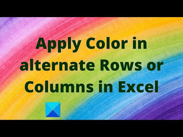 How to apply Color in alternate Rows or Columns in Excel