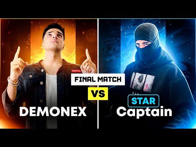 The Final Match  || STAR CAPTAIN vs DEMONEX || 1v1