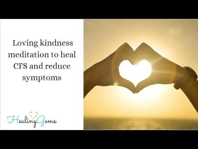 15 minute Loving kindness meditation to heal Chronic Fatigue