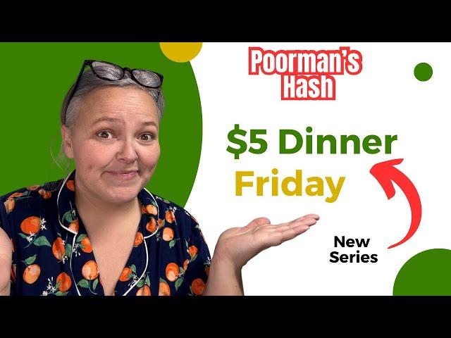 $5 Dinner Friday || Poorman’s Hash || Cheap Meals For Tight Budgets