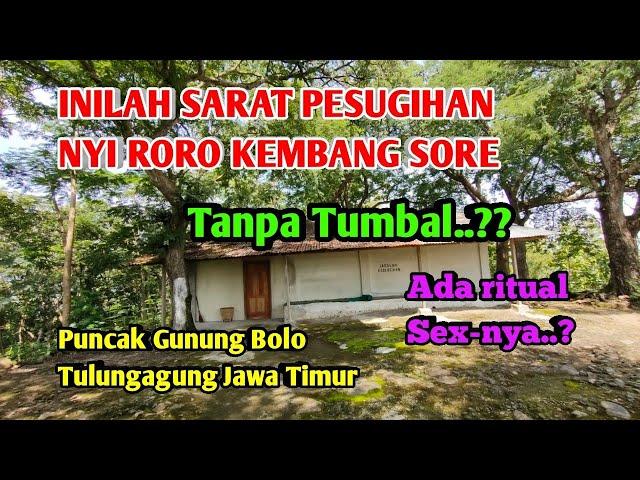 INILAH SARAT PESUGIHAN RORO KEMBANG SORE Gunung Bolo Benarkah Tanpa TUMBAL..