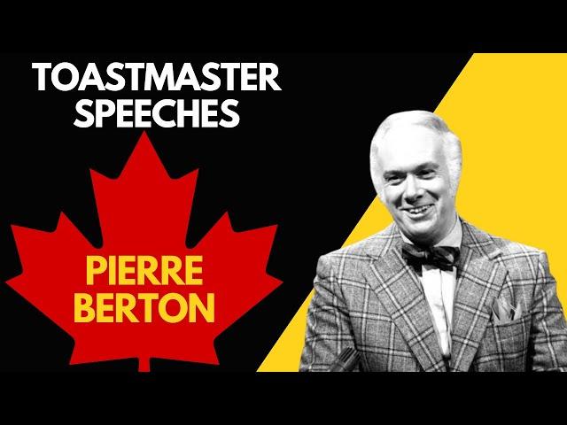 Toastmaster Speeches: My History Idol - Pierre Berton