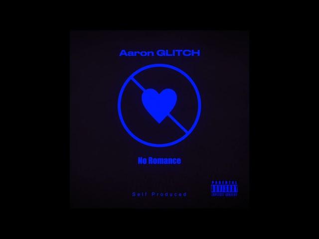 Aaron Glitch - No Romance (Audio)