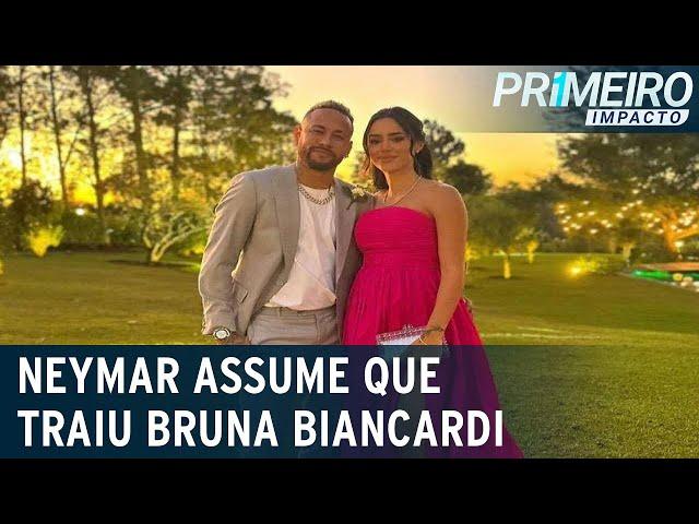 Neymar assume que traiu Bruna Biancardi: "Não sei se vamos dar certo" | Primeiro Impacto (22/06/23)