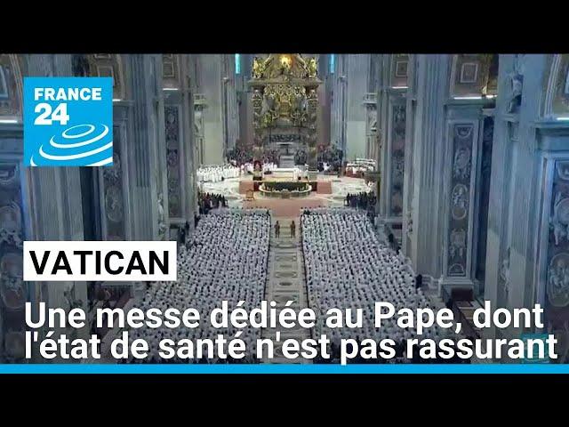 Vatican : une messe dédiée au Pape, dont l'état de santé n'est pas rassurant • FRANCE 24