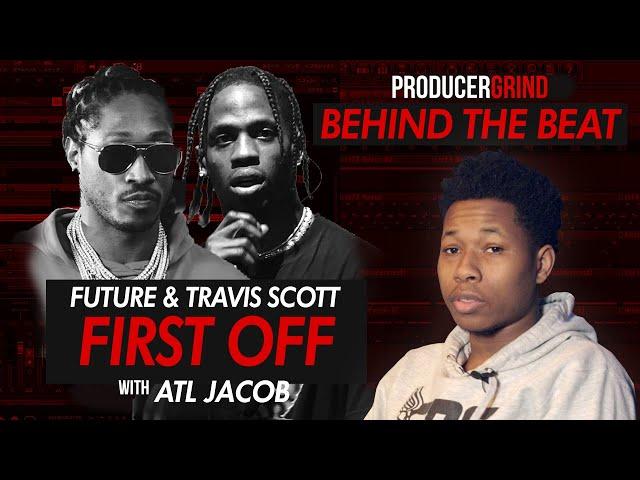 The Making of Future & Travis Scott "First Off" w/ ATL Jacob