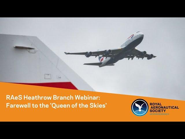 RAeS Heathrow Branch Lecture: Farewell to the Queen of the Skies