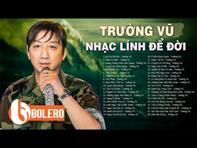 Nhạc Lính Để Đời - Trường Vũ | Liên Khúc Nhạc Lính Hải Ngoại Xưa Đi Cùng Năm Tháng