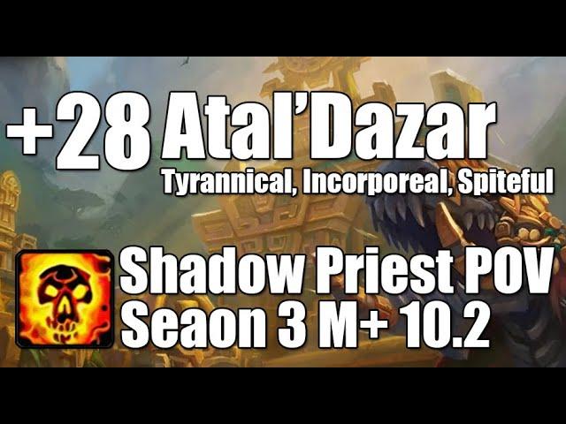 +28 Atal'Dazar | Shadow Priest POV M+ Dragonflight  Season 3 Mythic Plus 10.2