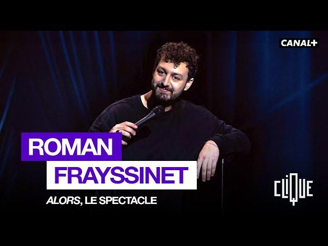 ROMAN FRAYSSINET, SPECTACLE "ALORS"