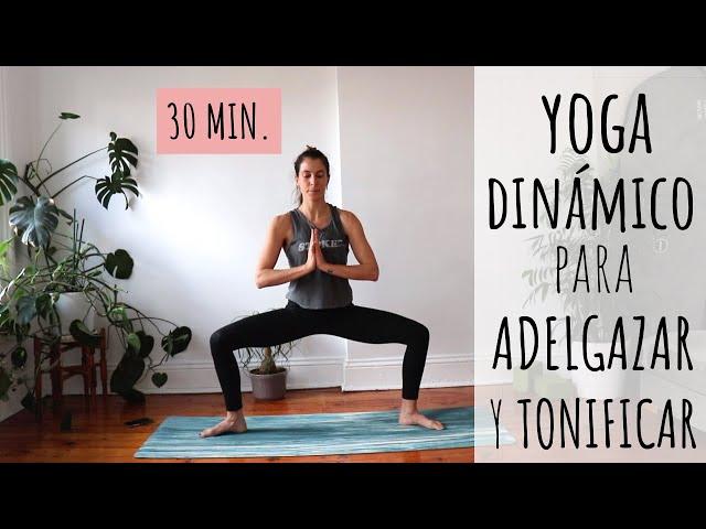 Yoga dinámico para adelgazar y tonificar todo el cuerpo rápido | 30 minutos | Todos los niveles