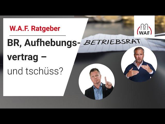 BR, Aufhebungsvertrag - und tschüss? | Betriebsrat Video