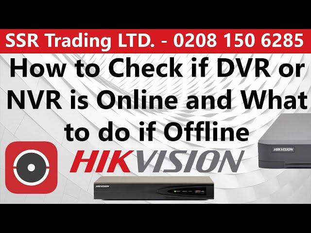 How to Check if Hikvision DVR or NVR is Online and What to do if Offline Hik-Connect App Not Working