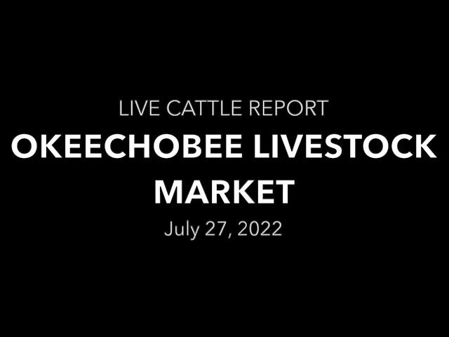 Okeechobee Livestock Market Live Cattle Report 7.27.22