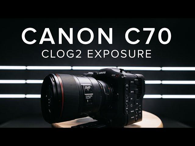 CANON C70 | PROPER EXPOSURE IN CLOG 2 - Real World Scenarios