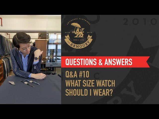 Q&A #10 What Size Watch Should I Wear?