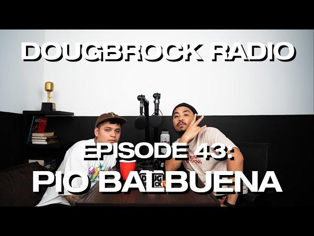 PIO BALBUENA  - DOUGBROCK RADIO #43