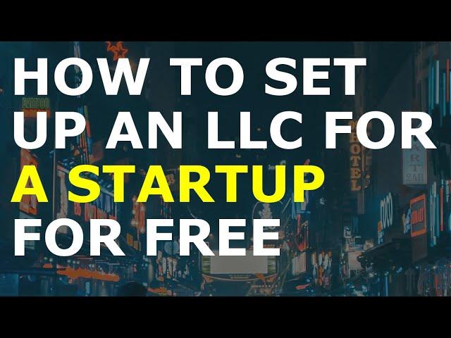 How to Set Up an LLC for Startup for Free