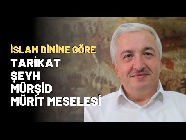 İslam Dinine Göre Tarikat - Şeyh - Mürşid - Mürit Meselesi..