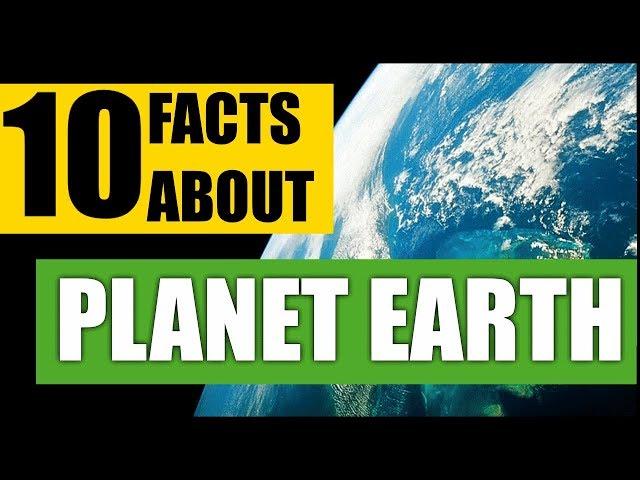 10 Facts About: Planet Earth